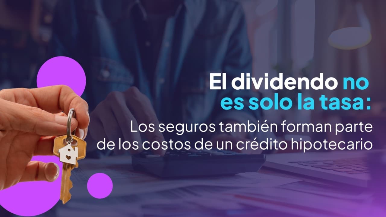 El dividendo no es solo la tasa: los seguros también forman parte de los costos de un crédito hipotecario